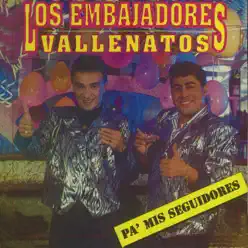 Pa Mis Seguidores - Los Embajadores Vallenatos