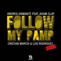 Follow My Pamp (Cristian Marchi & Luis Rodriguez Remix) [feat. Adam Clay] - Single - Andrea Damante