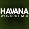 Havana - Power Music Workout lyrics