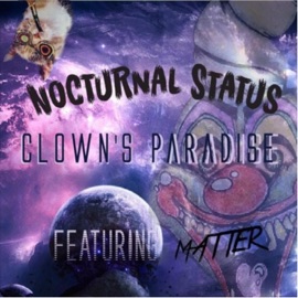 Clown's Paradise (feat. Matter) Nocturnal Status