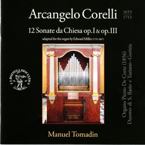 Corelli: 12 Sonate da chiesa, Op. 1 & 3 (Arr. for Organ by Edward Miller, Organo Pietro de Corte 1856, Duomo di San Ilario e Taziano, Gorizia)