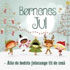 Børnenes jul - Alle de bedste julesange til de små