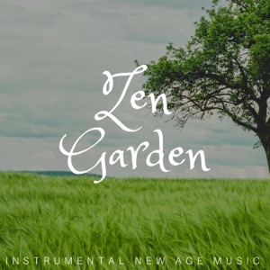 Zen Garden: Instrumental New Age Music with Nature Sounds, Meditation Music for Deep Relaxation for Yoga, Stress Relief, Chakra Balancing