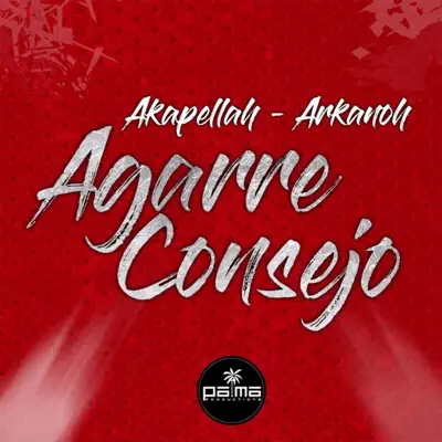 Agarre Consejo (feat. Arkanoh) - Single - Akapellah
