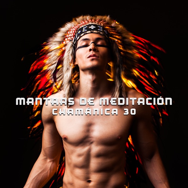Mantras de Meditación Chamánica: 30 Música Étnica Relajante para la Curación Espiritual, Danza Rítmica Sagrada