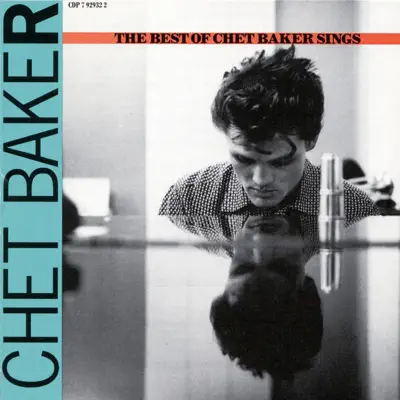 The Best of Chet Baker Sings - Chet Baker The Best of Chet Baker Sings - Chet Baker