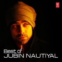 Best of Jubin Nautiyal