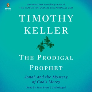 The Prodigal Prophet: Jonah and the Mystery of God's Mercy (Unabridged)