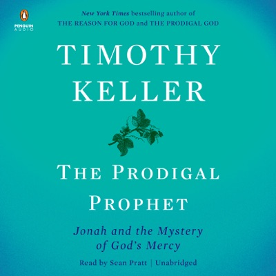 The Prodigal Prophet: Jonah and the Mystery of God's Mercy (Unabridged)