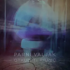 Otkud Ti Pravo - Single - Parni Valjak Otkud Ti Pravo - Single - Parni Valjak