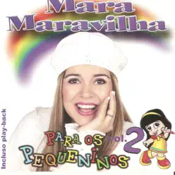 Para os Pequeninos, Vol.2 - Mara Maravilha