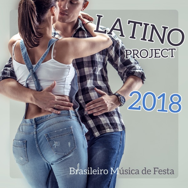 LATINO PROJECT 2018: Brasileiro Música de Festa, Casa Latina de Verão, Festa na Praia, Reggaeton Mix