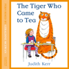 THE TIGER WHO CAME TO TEA - Judith Kerr