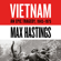 Max Hastings - Vietnam: An Epic Tragedy: 1945-1975 (Unabridged)