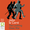 The Looking Glass War - George Smiley Book 4 (Unabridged) - John le Carré