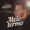 Meio Termo - Matheus Fernandes lyrics