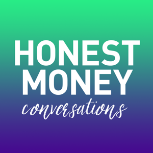 Honest Money Conversations podcast