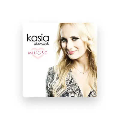 Listen to Kasia Piowczyk, watch music videos, read bio, see tour dates & more!