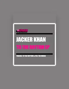 收听 Jacker Khan、观看音乐视频、阅读小传、查看巡演日期等 ！