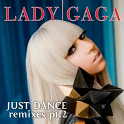 Just Dance (Remixes, Pt. 2) - EP - Lady Gaga