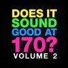 Does It Sound Good At 170, Vol. 2, 2017