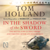 In The Shadow Of The Sword - Tom Holland