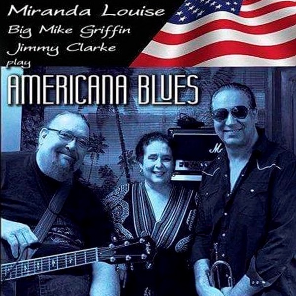 Play Americana Blues - EP - Miranda Louise, BIG MIKE GRIFFIN & Jimmy Clarke