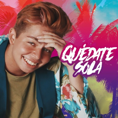 Quédate Sola - Single