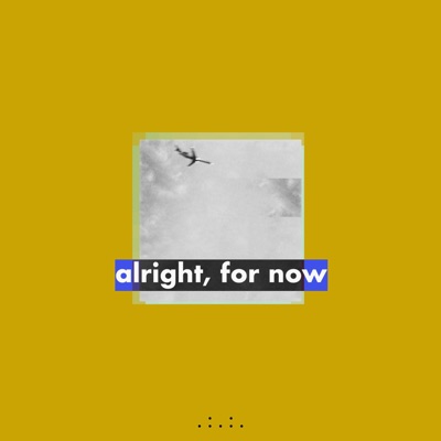 Alright, for Now - Single