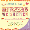 Herzensweisheiten - Louise Hay