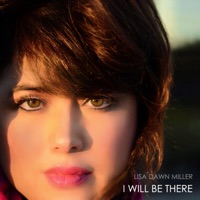 I Will Be There - Single - Lisa Dawn Miller