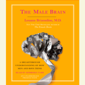 The Male Brain: A Breakthrough Understanding of How Men and Boys Think (Unabridged) - Louann Brizendine, M.D. Cover Art