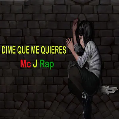 Dime Que Me Quieres - Single - Mc J Rap