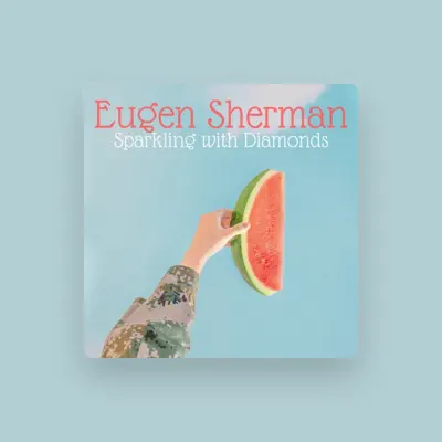 Listen to Eugen Sherman, watch music videos, read bio, see tour dates & more!