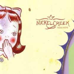 Nickel Creek - I Should've Known Better