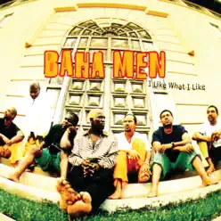 I Like What I Like - Baha Men I Like What I Like - Baha Men