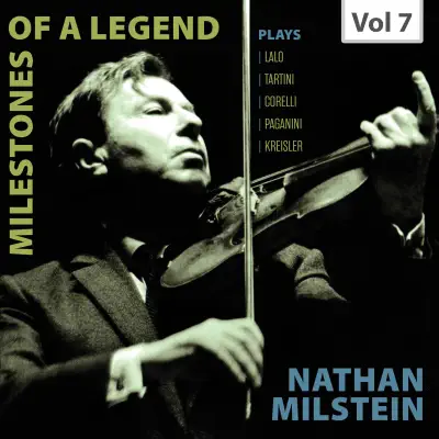Milestones of a Legend: Nathan Milstein, Vol. 7 - Nathan Milstein Milestones of a Legend: Nathan Milstein, Vol. 7 - Nathan Milstein