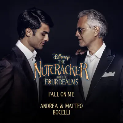 Fall on Me (From Disney's "The Nutcracker and the Four Realms") - Andrea Bocelli