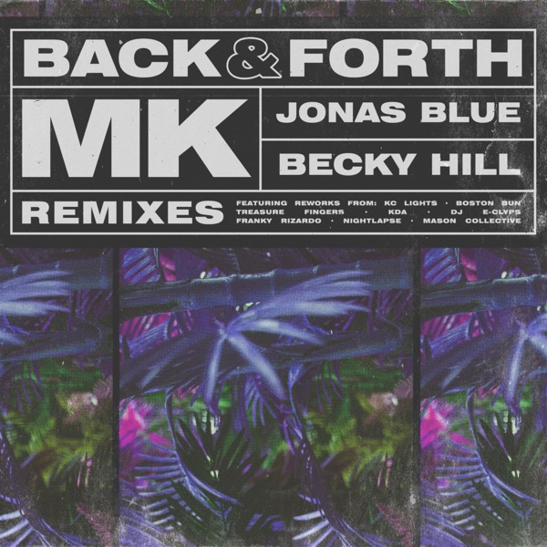 Back & Forth (Remixes) - Single - MK, Jonas Blue & Becky Hill