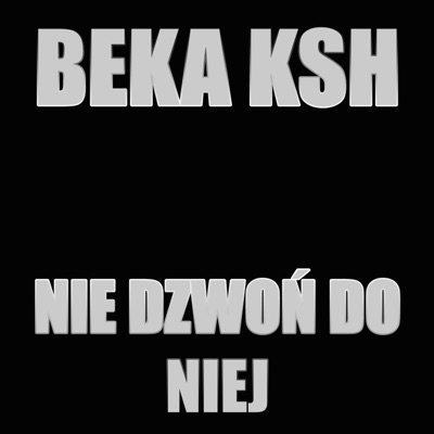 Nie Dzwoń Do Niej - Single