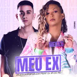Meu Ex (feat. DJ Jr do MD) - Single - Valesca Popozuda Meu Ex (feat. DJ Jr do MD) - Single - Valesca Popozuda