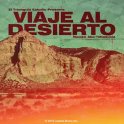 Viaje al Desierto - Single - Nucleo aka TintaSucia Viaje al Desierto - Single - Nucleo aka TintaSucia
