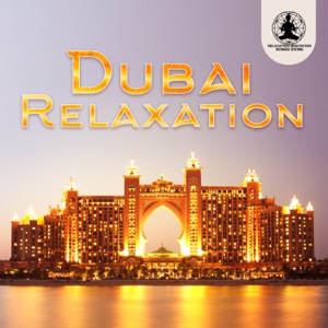 Dubai Relaxation: Arabian Chill Lounge, Oriental Music Nights, Unique Treasure of the Orient