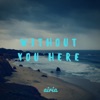 Without You Here - Single