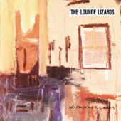 The Lounge Lizards - No Pain for Cakes