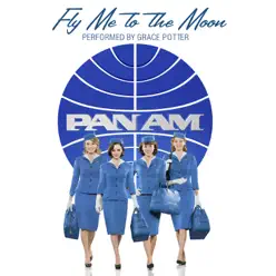 Fly Me to the Moon (From the "Pan Am" Soundtrack) - Single - Grace Potter Fly Me to the Moon (From the "Pan Am" Soundtrack) - Single - Grace Potter