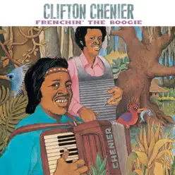 Frenchin' The Boogie - Clifton Chenier Frenchin' The Boogie - Clifton Chenier