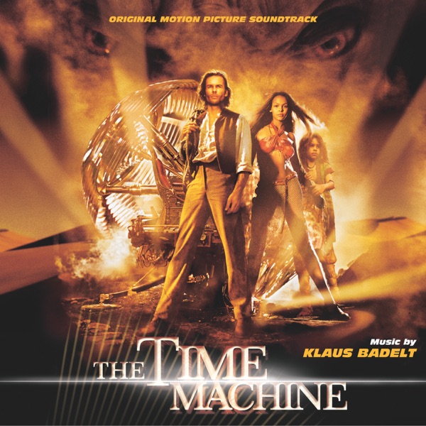 The Time Machine (Original Motion Picture Soundtrack) - Klaus Badelt