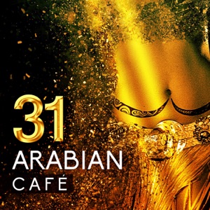 Arabian Café: 31 Hypnotic Oriental Songs, Sensual Slow Belly Dance Rhythms
