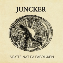 Juncker - Sidste Nat På Fabrikken